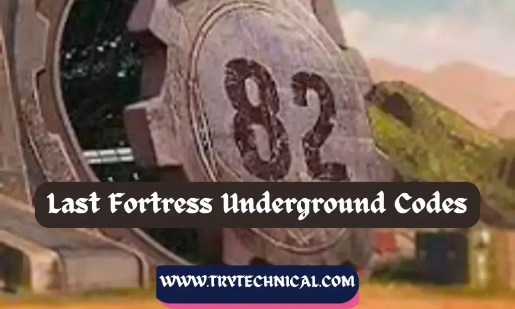 Last Fortress Underground Codes